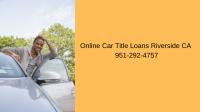  Online Car Title Loans Riverside CA image 1